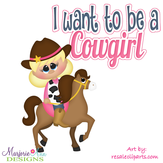 I Want To Be A Cowgirl Exclusive SVG Cutting Files + Clipart - Click Image to Close